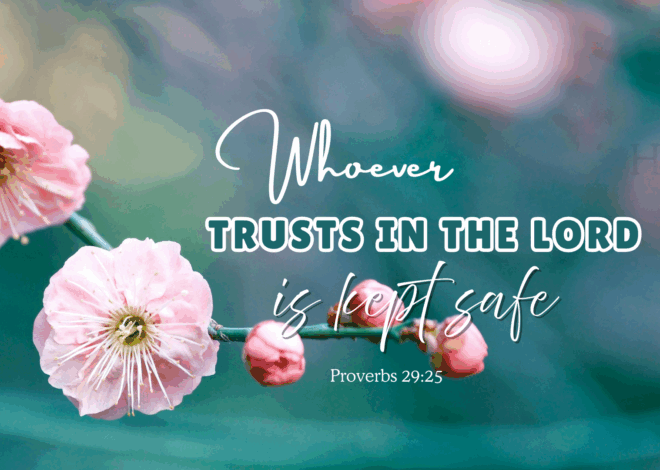Whoever trusts in the Lord is kept safe