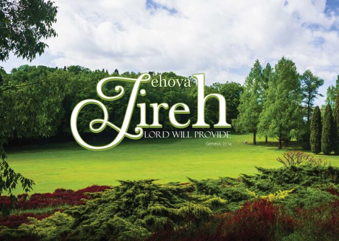 Jehovah Jireh: The Lord Will Provide
